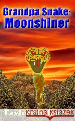 Grandpa Snake: Moonshiner Taylor Michaels 9781530917624 Createspace Independent Publishing Platform - książka