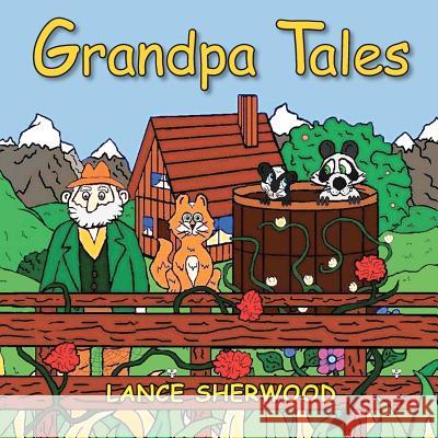 Grandpa Tales: Introducing Stinky and the Bandit Lance Sherwood 9780615725253 Lance Spitzer - książka