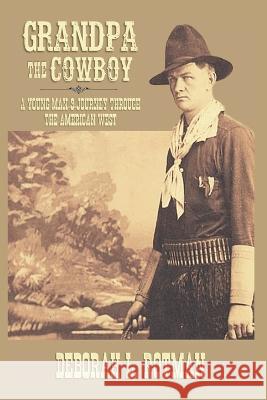 Grandpa the Cowboy: A Young Man's Journey through the American West Deborah L Rotman   9781088060162 Painted Klompen Publishing - książka