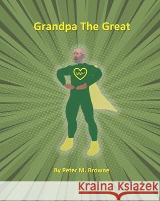 Grandpa The Great Jill M. Browne Peter M. Browne 9781736021736 PMS Enterprises - książka