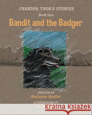 Grandpa Thor's Stories: Book One: Bandit and the Badger Marianne Mueller Jo Peterson 9781482560015 Createspace - książka