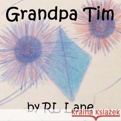 Grandpa Tim Rl Lane Rl Lane 9781539963608 Createspace Independent Publishing Platform - książka