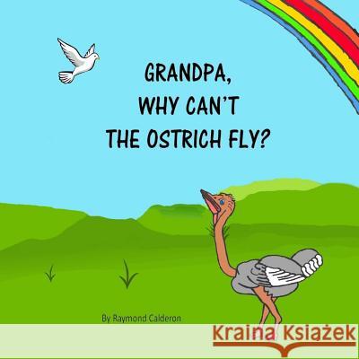 Grandpa, why can't the Ostrich fly? Gibson, Laurie 9780692185520 Rccalderon - książka