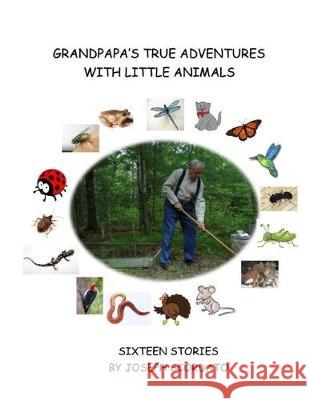 Grandpapa's True Adventures with Little Animals: Sixteen Stories Joseph Scordato 9781686120138 Independently Published - książka