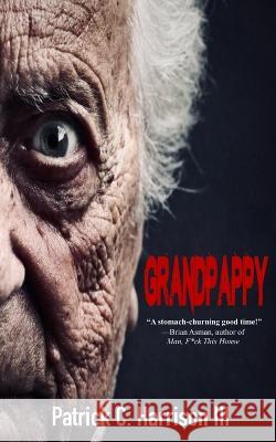 Grandpappy Patrick C Harrison, III   9798838179890 Independently Published - książka