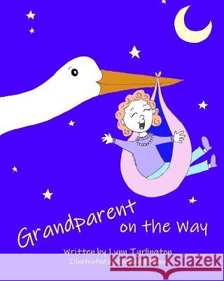 Grandparent on the Way Chelsea Ellwood Lynn Turlington  9798388407535 Independently Published - książka