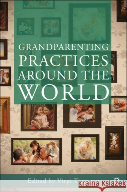 Grandparenting Practices Around the World Virpi Timonen 9781447340652 Policy Press - książka