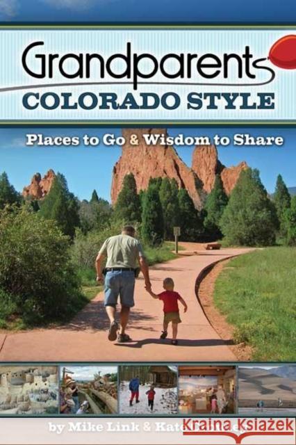 Grandparents Colorado Style: Places to Go & Wisdom to Share Mike Link Kate Crowley 9781591932277 Adventure Publications(MN) - książka