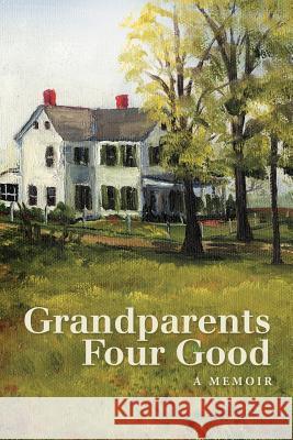 Grandparents Four Good David M. Teeter 9781458204356 Abbott Press - książka