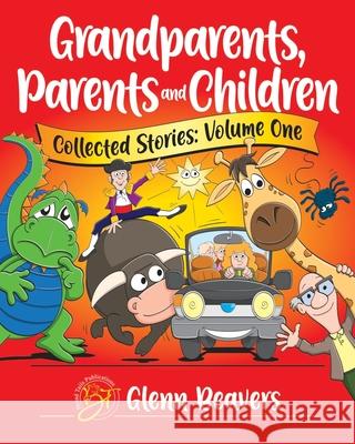 Grandparents, Parents and Children Collected Stories Glenn Beavers Kris Lillyman 9781913153205 Broad Tails Publications - książka