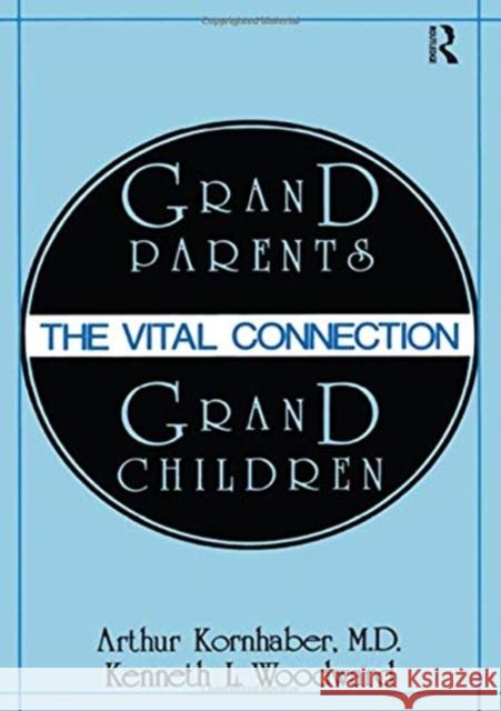 Grandparents/Grandchildren Arthur Kornhaber, Kenneth L. Woodward 9781138524545 Taylor & Francis (ML) - książka