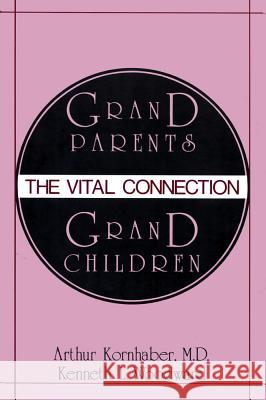 Grandparents/Grandchildren: The Vital Connection Kornhaber, Arthur 9780878559947 Transaction Publishers - książka