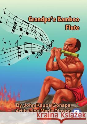 Grandpa's Bamboo Flute John Kaupa Gonapa John Marie Dinson 9781925795332 Library for All Ltd - książka