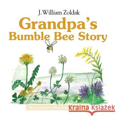 Grandpa\'s Bumble Bee Story J. William Zoldak 9781088051054 Stonehedges - książka