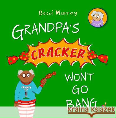 Grandpa's Cracker Won't Go Bang Becci Murray   9781913944247 Llama House Children's Books - książka