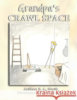 Grandpa's Crawl Space E A North, Zoë Du Plessis 9798469267836 Independently Published - książka