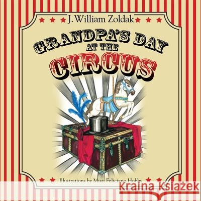 Grandpa's Day at the Circus J. William Zoldak 9781087980898 Stonehedges - książka