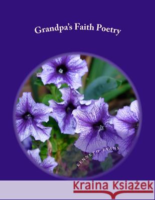 Grandpa's Faith Poetry Kenneth Allen Evans 9781496048301 Createspace - książka