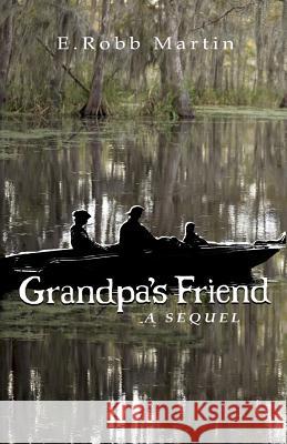 Grandpa's Friend: a sequel Martin, Robb 9781511473293 Createspace - książka
