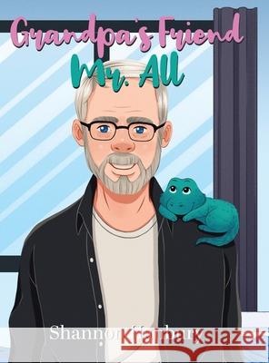 Grandpa's Friend Mr. All Shannon Hanbury 9780228855255 Tellwell Talent - książka