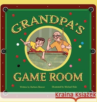 Grandpa's Game Room Barbara Renner, Michael Hale 9781735735160 Renner Writes - książka