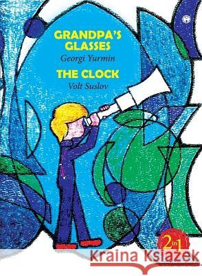 Grandpa's Glasses, The Clock Georgi Yurmin Volt Suslov  9789389804973 Insight Publica - książka