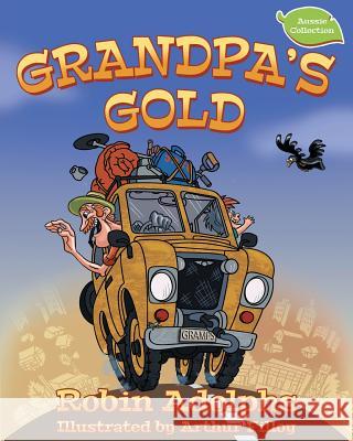 Grandpa's Gold Robin Adolphs Arthur Filloy 9780987260345 Butternut Books - książka