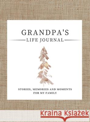 Grandpa's Life Journal: Stories, Memories and Moments for My Family A Guided Memory Journal to Share Grandpa's Life Romney Nelson 9781922568953 Life Graduate Publishing Group - książka
