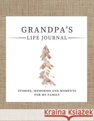 Grandpa's Life Journal: Stories, Memories and Moments for My Family A Guided Memory Journal to Share Grandpa's Life Nelson, Romney 9781922568960 Life Graduate Publishing Group - książka