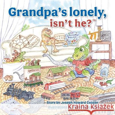 Grandpa's Lonely, Isn't He? Joseph Howard Cooper, Patricia DeWitt 9781039121478 FriesenPress - książka