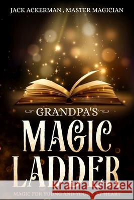 Grandpa's Magic Ladder Jack Ackerman 9781727358001 Createspace Independent Publishing Platform - książka