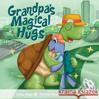 Grandpa's Magical Hugs Leslie Clark 9781963617016 Camsden Publishing - książka