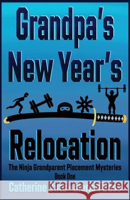 Grandpa's New Year's Relocation Catherine Dilts Merida Bass Merida Bass 9781967578139 Top Hat Cat Publishing LLC - książka