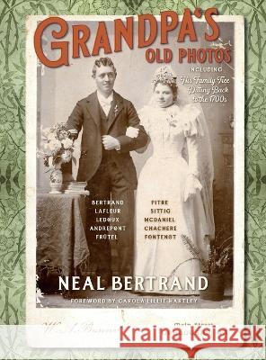 Grandpa's Old Photos: Including His Family Tree Dating Back to the 1700s Neal Bertrand, Carola L Hartley, Elizabeth Bell Landry 9781936707546 Cypress Cove Publishing - książka