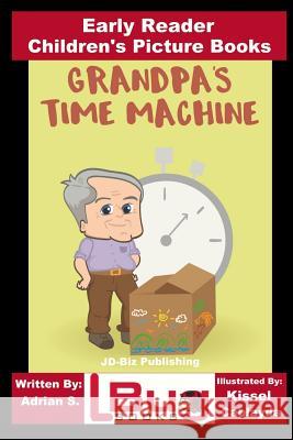 Grandpa's Time Machine - Early Reader - Children's Picture Books Adrian S John Davidson Kissel Cablayda 9781986454360 Createspace Independent Publishing Platform - książka