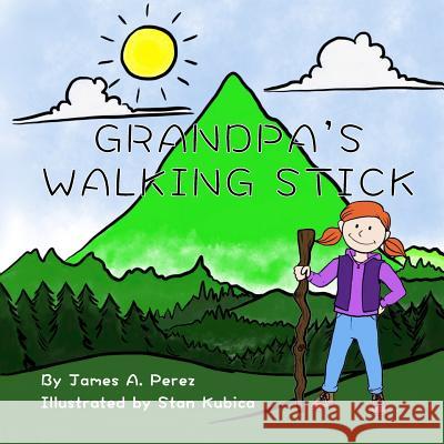 Grandpa's Walking Stick James a. Perez Stan Kubica 9780989176248 Barrow Court Books - książka