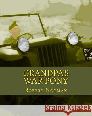 Grandpa's War Pony Robert V. Notman 9781466207240 Createspace - książka