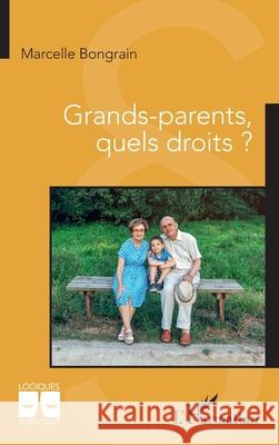 Grands-parents, quels droits ? Marcelle Bongrain 9782336519944 Editions L'Harmattan - książka
