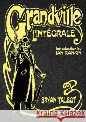 Grandville L'Integrale: The Complete Grandville Series, with an introduction by Ian Rankin Bryan Talbot 9781787333031 Vintage Publishing - książka