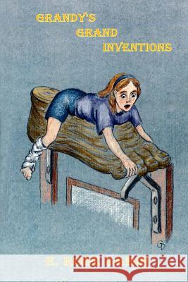 Grandy's Grand Inventions E. Rose Sabin Gail S. Dark 9780692406915 Arucadi Enterprises - książka