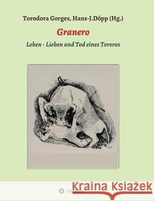 Granero: Leben - Lieben und Tod eines Toreros Döpp, Hans-Jürgen 9783347096875 Tredition Gmbh - książka