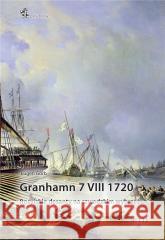 Granhamn 7 VIII 1720. Rosyjskie desanty.. Eugen Gorb 9788367730488 Inforteditions - książka