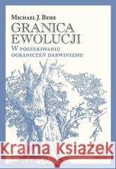 Granica ewolucji. W poszukiwaniu ograniczeń... BR Michael J. Behe 9788366233201 En Arche - książka