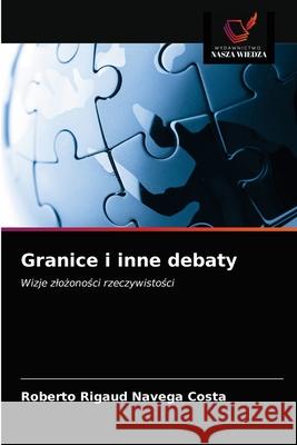 Granice i inne debaty Roberto Rigaud Navega Costa 9786203534184 Wydawnictwo Nasza Wiedza - książka