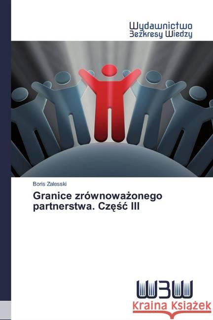 Granice zrównowazonego partnerstwa. Czesc III Zalesski, Boris 9786202448710 Wydawnictwo Bezkresy Wiedzy - książka