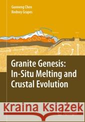 Granite Genesis: In-Situ Melting and Crustal Evolution Guo-Neng Chen Rodney Grapes 9781402058905 Springer - książka