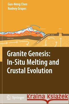 Granite Genesis: In-Situ Melting and Crustal Evolution Guo-Neng Chen Rodney Grapes 9789048174690 Not Avail - książka