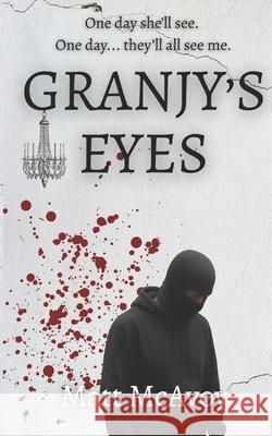 Granjy's Eyes Matt McAvoy 9781519189257 Createspace Independent Publishing Platform - książka