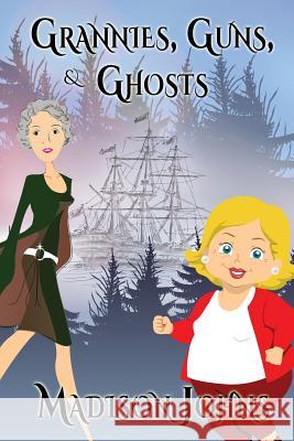 Grannies, Guns and Ghosts: An Agnes Barton Mystery Madison Johns 9781484016671 Createspace - książka