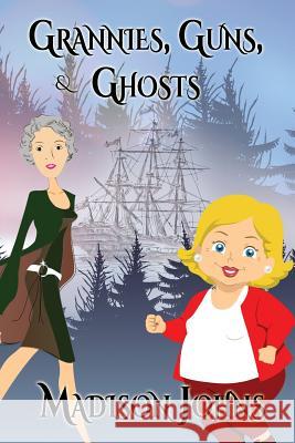 Grannies, Guns and Ghosts (Large Print Edition) Johns, Madison 9781519516961 Createspace - książka